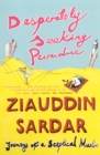 Image for Desperately seeking paradise: journeys of a sceptical Muslim