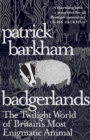 Image for Badgerlands: the twilight world of Britain&#39;s most enigmatic animal