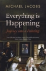 Image for Everything is happening  : journey into a painting