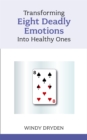 Image for Transforming Eight Deadly Emotions into Healthy Ones