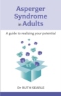 Image for Asperger syndrome in adults: a guide to realizing your potential