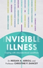 Image for Invisible illness  : coping with misunderstood conditions