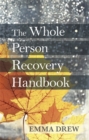 Image for The Whole Person Recovery Handbook