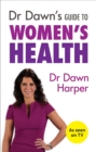 Image for Dr Dawn&#39;s guide to women&#39;s health