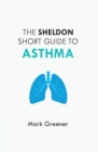 Image for The Sheldon Short Guide to Asthma
