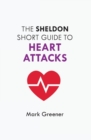 Image for The Sheldon Short Guide to Heart Attacks