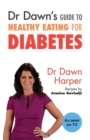 Image for Dr Dawn&#39;s guide to healthy eating for diabetes