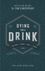 Image for Dying for a drink  : all you need to know to beat the booze