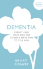 Image for Dementia  : everything your doctor doesn&#39;t have time to tell you