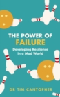 Image for The power of failure  : developing resilience in a mad world