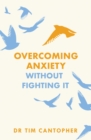 Image for Overcoming Anxiety Without Fighting It