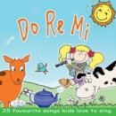 Image for Do Re Mi - 25 Favourite Songs Kids Love to Sing