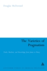 Image for The varieties of pragmatism: truth, realism, and knowledge from James to Rorty