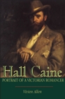 Image for Hall Caine: portrait of a Victorian romancer.