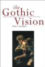 Image for The gothic vision: three centuries of horror, terror and fear
