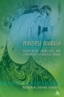 Image for Perverse Midrash: Oscar Wilde, Andre Gide, and censorship of biblical drama