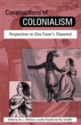 Image for Constructions of colonialism: perspectives on Eliza Fraser&#39;s shipwreck