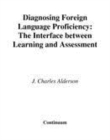 Image for Diagnosing foreign language proficiency: the interface between learning and assessment