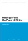 Image for Heidegger and the place of ethics: being-with in the crossing of Heidegger&#39;s thought