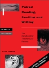 Image for Paired reading, spelling and writing: the handbook for teachers and parents