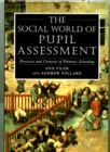 Image for The social world of pupil assessment: processes and contexts of primary schooling