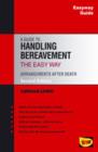 Image for A guide to handling bereavement the easyway  : arrangements following death