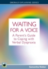 Image for Waiting for a voice  : a parent&#39;s guide to coping with verbal dyspraxia