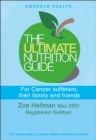 Image for The ultimate nutrition guide for cancer sufferers, their family and friends