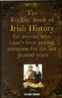 Image for The Feckin&#39; Book of Irish History