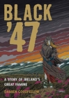 Image for Black &#39;47  : Ireland&#39;s great hunger