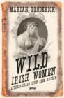 Image for Wild Irish Women : Extraordinary Lives from History