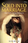 Image for Sold into marriage: one girl&#39;s living nightmare.