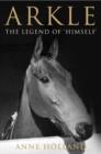 Image for Arkle  : the legend of &#39;himself&#39;