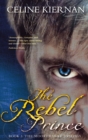 Image for The rebel prince : bk. 3