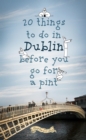 Image for 20 things to do in Dublin before you go for a feckin&#39; pint