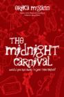 Image for The midnight carnival  : step right up, don&#39;t be shy ...