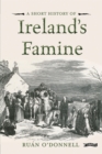 Image for A Short History of Ireland&#39;s Famine