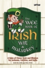 Image for The Wee Book of Irish Wit &amp; Malarkey: A Rake of Clever Craic and Wisdom for Jackeens, Culchies and Eejits
