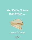 Image for You know you&#39;re Irish when...