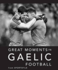 Image for Great Moments in Gaelic Football