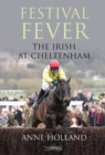 Image for Festival fever  : the Irish at Cheltenham