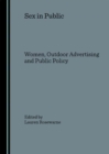 Image for Sex in Public : Women, Outdoor Advertising and Public Policy