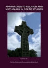 Image for Approaches to religion and mythology in Celtic studies