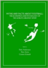 Image for Myths and facts about football  : the economics and psychology of the world&#39;s greatest sport