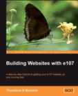 Image for Building websites with e107: a step-by-step tutorial to getting your e107 website up and running fast