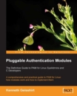 Image for Pluggable Authentication Modules: the definitive guide to PAM for Linux sysadmins and C developers : a comprehensive and practical guide to PAM for Linux : how modules work and how to implement them