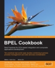 Image for BPEL cookbook: best practices for SOA-based integration and composite applications development : ten practical real-world case studies combining business process management and web services orchestration