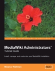 Image for MediaWiki administrators&#39; tutorial guide: install, manage, and customize your MediaWiki installation
