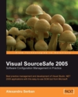 Image for Visual SourceSafe 2005 software configuration management in practice