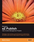 Image for Managing eZ publish web content management projects: strategies, best practices, and techniques for implementing eZ publish open-source CMS projects to delight your clients